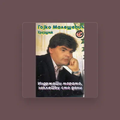Listen to Gojko Malesevic - Krajisnik, watch music videos, read bio, see tour dates & more!