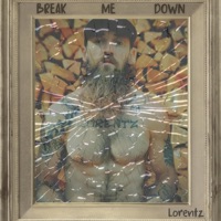 Break Me Down - Single - Lorentz