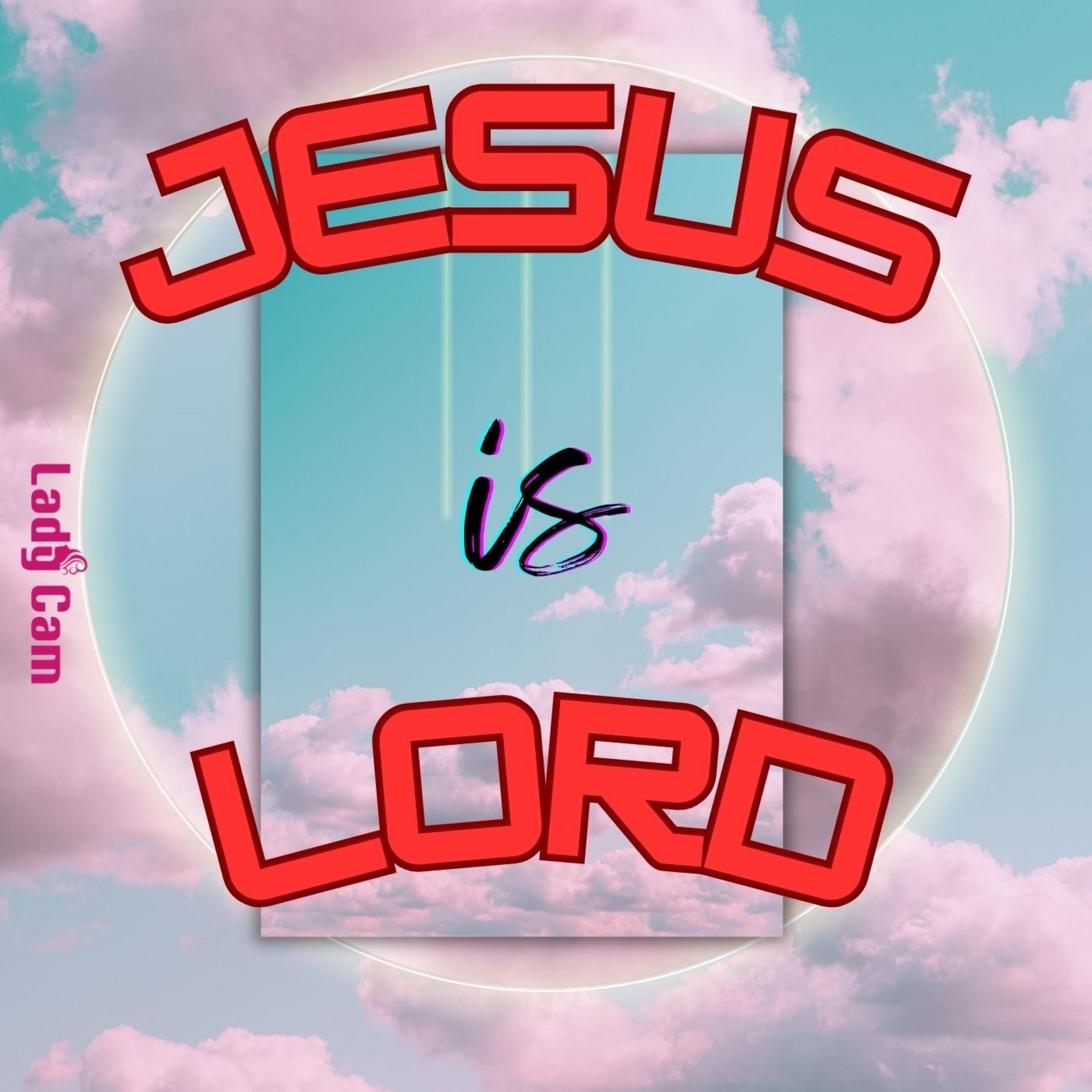 Lady Cam - Jesus is Lord