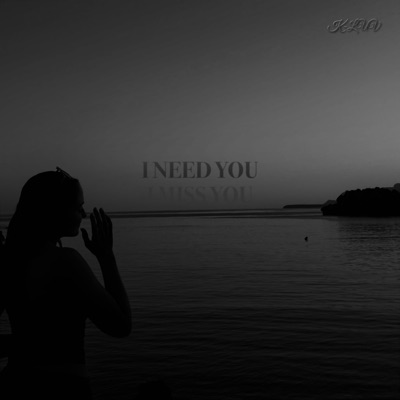 I NEED YOU, I MISS YOU - Single