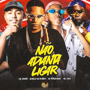Não Adianta Ligar (feat. MC Saci)