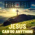 Jesus Can Do Anything