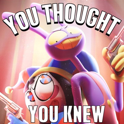 You Thought You Knew (feat. Sye Sanesaki & ꌗꀤꋪꍟꈤ) [The Amazing Digital Circus] - Single