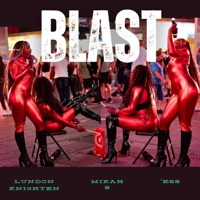 Blast (feat. Dj Mikah S & 'Ess) - Single - Lundon Knighten