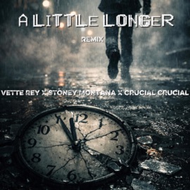 A Little Longer (feat. Stoney Montana & Crucial Crucial) [Remix] Vette Rey