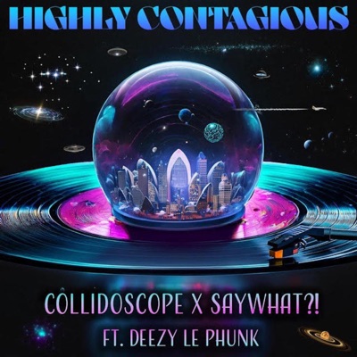 Highly Contagious (feat. SayWhat?! & Deezy Le Phunk) - Single