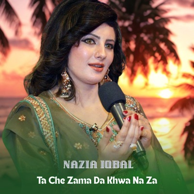 Nazia Iqbal - Ta Che Zama Da Khwa Na Za