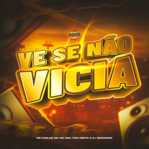 Ve Se Não Vicia (feat. TIRO CERTO)