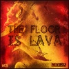 The Floor Is Lava