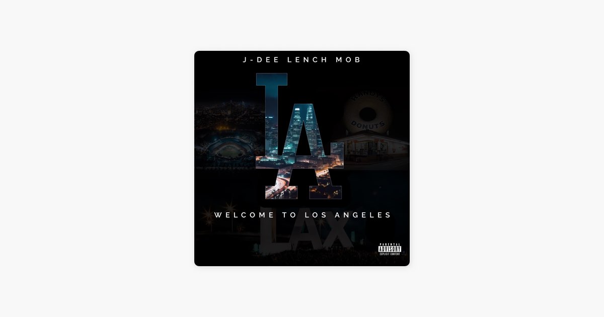 Welcome To Los Angeles - Album by J-Dee Lench Mob - Apple Music