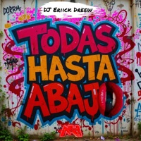 Todas Hasta Abajo - Single - DJ Eriick Dreew