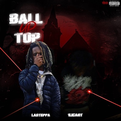 Ball Up Top (feat. 1licart) - Single