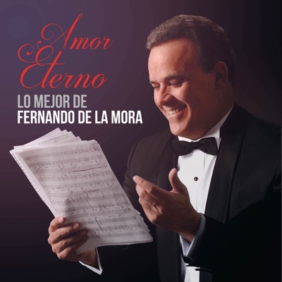 Lo Mejor de Fernando de la Mora: Amor Eterno