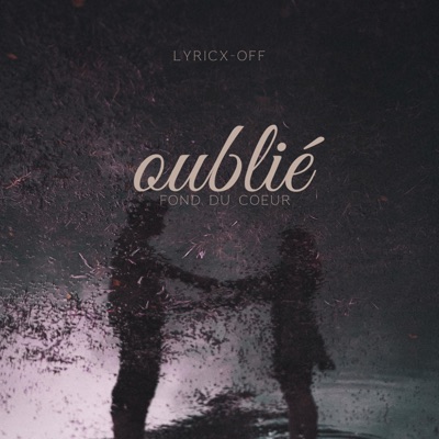 LYRICXOFF OUBLIÉ ALBUM