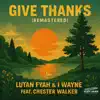 Lutan Fyah & I Wayne - Give Thanks (Remastered) [feat. Chester Walker]