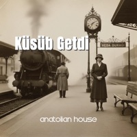 Küsüb Getdi - Single - Anatolian House