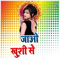 Jaao Khushi Se - Single - Vijay Raj Jaiswal