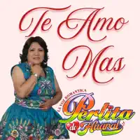 TE AMO MAS — Perlita De Huaral