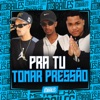 Pra Tu Tomar Pressão - Single