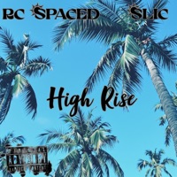 High Rise (feat. S.L.I.C) - Single - Rc Spaced