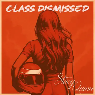 Listen to CLASS DISMISSED - Single by Stacy Quinn