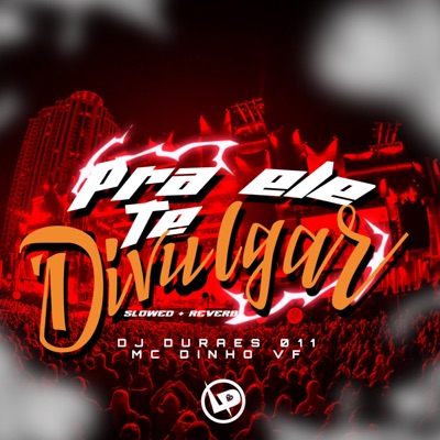 Pra Ele Te Divulgar Slowed + Reverb - Single