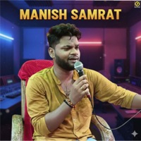 Mai Se Badh Ke Kehu - Single - Manish Samrat
