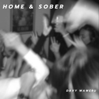 Home & Sober - Single - Davy Waweru