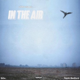 In the air (feat. St3V OR STUNNA & Tochi Bedford) Lörd Isaac