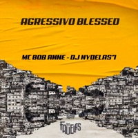 Agressivo Blessed - Single - MC Bob Anne & DJ Nydelas7