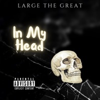 IN MY HEAD - Single - Large the Great