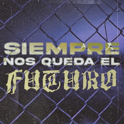 Siempre Nos Queda el Futuro (feat. TD3 Paraisos & Math - Human) - Single