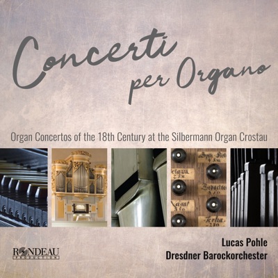 Concerti per Organo (Organ Concerts of the 18th Century at the Silbermann Organ Crostau)