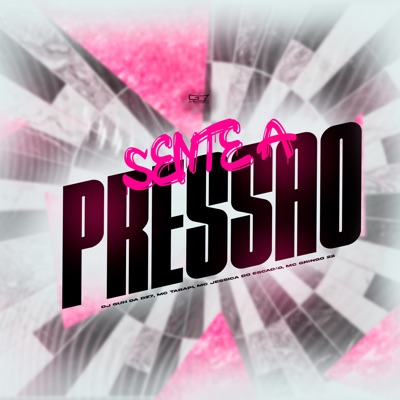 Sente a Pressão (feat. MC TARAPI, MC JESSICA DO ESCADAO & mc grigo 22) - Single