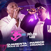 Quarenta Graus de Amor/ Parece Criança (Ao Vivo) [feat. Darlan] - Single - Délcio Luiz