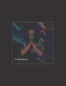 Le Vacances을(를) 듣고, 뮤직 비디오를 보고, 약력을 읽고, 투어 일정 등을 확인하세요!