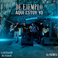De Ejemplo Aquí Estoy Yo (En Vivo) - Single - La Revelacion de Culiacan & La Premisa