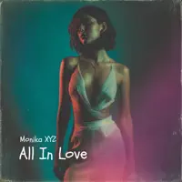 All In Love — Monika XYZ