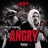 Angry (feat. El9six & Sticky Fingaz) [Remix]
