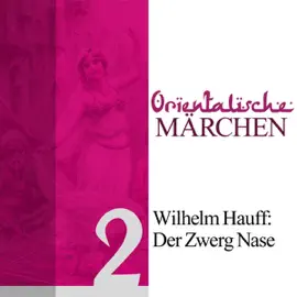 Der Zwerg Nase: Orientalische Märchen 2