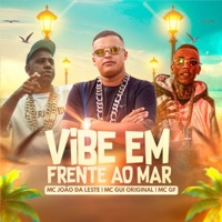 VIBE EM FRENTE AO MAR (feat. MC JOÃO DA LESTE, SXSS & MC Gui Original) - Single - MC GF Original