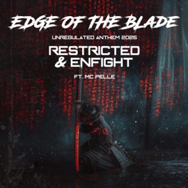 Edge Of The Blade (Unregulated 2025 Anthem) (feat. MC Pelle) Restricted & Enfight