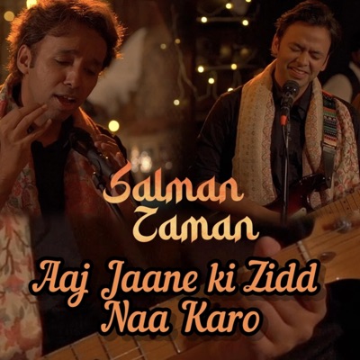 Aaj Jaane Ki Zidd Naa Karo (feat. Salman Khan Niazi & Salman-Zaman) - Single