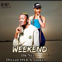 Weekend (feat. Delloupper & Sdiksa) - Single - Dr Nel