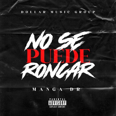 NO SE PUEDE RONCAR (feat. Manga Dr & Dollar Music Group) - Single