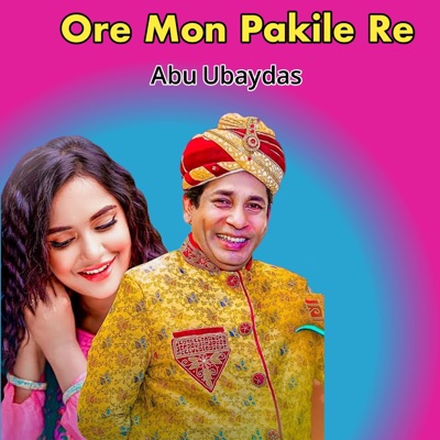 Abu Ubayds - Ore Mon Pakile Re