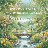 Đời này có bao lâu, ta hãy thương lấy nhau (Nữ Tử)