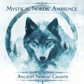 Mystical Nordic Ambience – Ancient Nordic Chants - EP