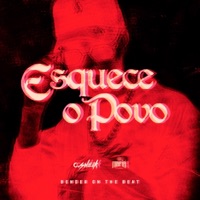 Esquece o Povo - Single - C.Sheik, Bender On The Beat & Mafia Records