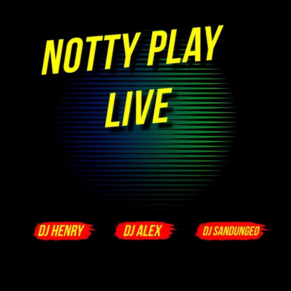 Notty Play (feat. Dj Alex Del Callao, Dj Henry & Dj Sandungeo) - Single